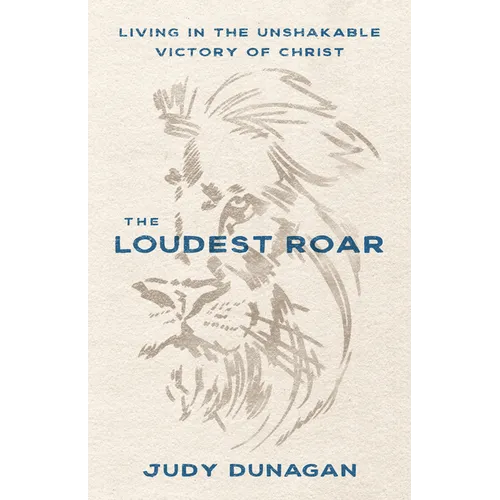 The Loudest Roar: Living in the Unshakable Victory of Christ - Paperback
