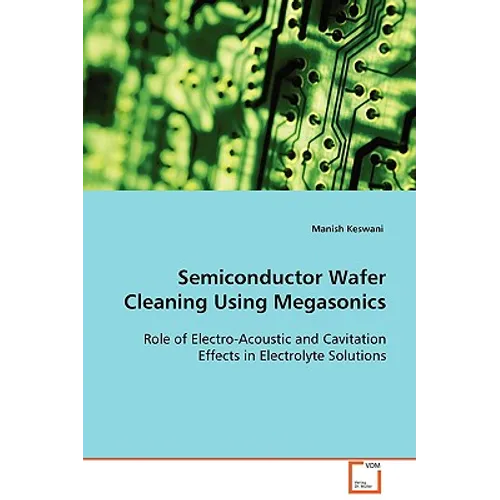Semiconductor Wafer Cleaning Using Megasonics - Paperback