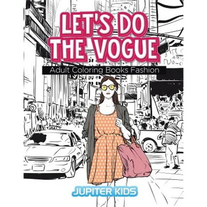 Let's Do The Vogue: Adult Coloring Books Fashion - Paperback