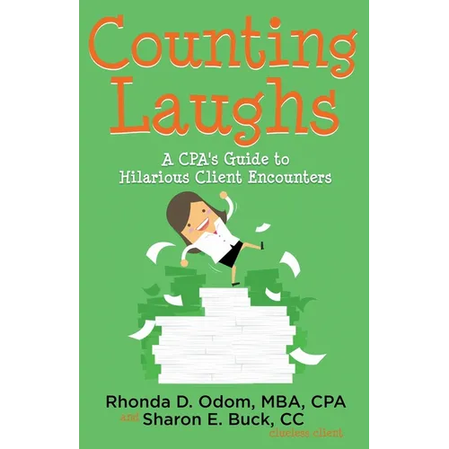 Counting Laughs: A CPAs Guide to Hilarious Client Encounters - Paperback