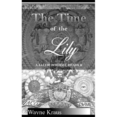 The Time of the Lily: A Jacob Boehme Reader - Paperback