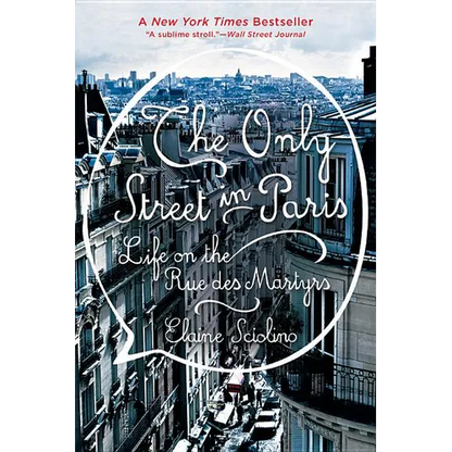 The Only Street in Paris: Life on the Rue Des Martyrs - Paperback
