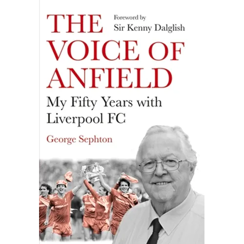 The Voice of Anfield: My Fifty Years with Liverpool FC - Paperback