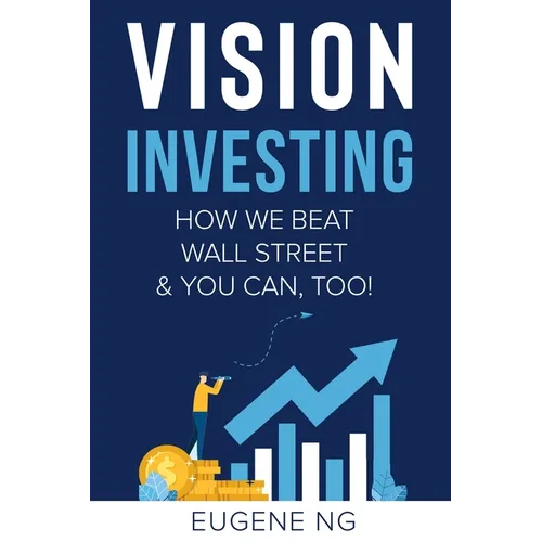 Vision Investing: How We Beat Wall Street & You Can, Too! - Paperback