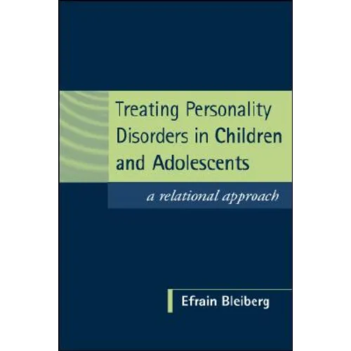 Treating Personality Disorders in Children and Adolescents: A Relational Approach - Paperback
