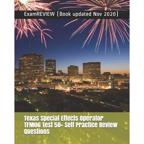 Texas Special Effects Operator TFM06 Test 50+ Self Practice Review Questions 2017 Edition - Paperback