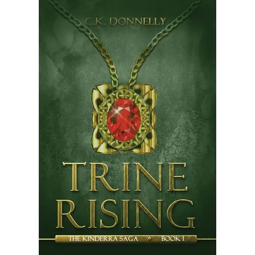 Trine Rising: The Kinderra Saga: Book 1 - Hardcover