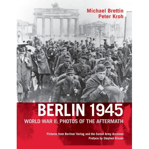 Berlin 1945, World War II: Photos of the Aftermath - Paperback