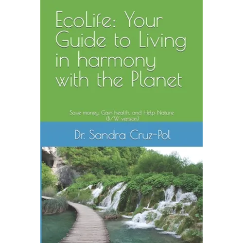 EcoLife: Your Guide to Living in Harmony with the Planet: Save money, gain health and help Nature (B/W version) - Paperback