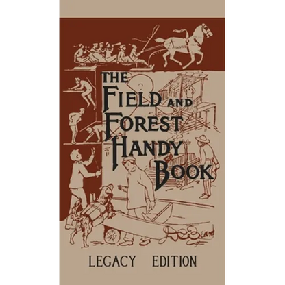 The Field And Forest Handy Book (Legacy Edition): New Ideas For Out Of Doors - Hardcover
