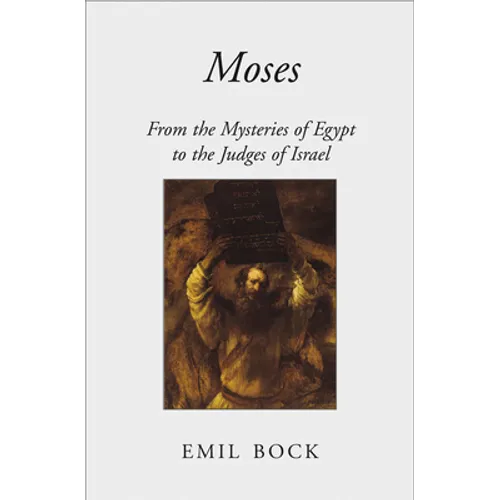 Moses: From the Mysteries of Egypt to the Judges of Israel - Paperback