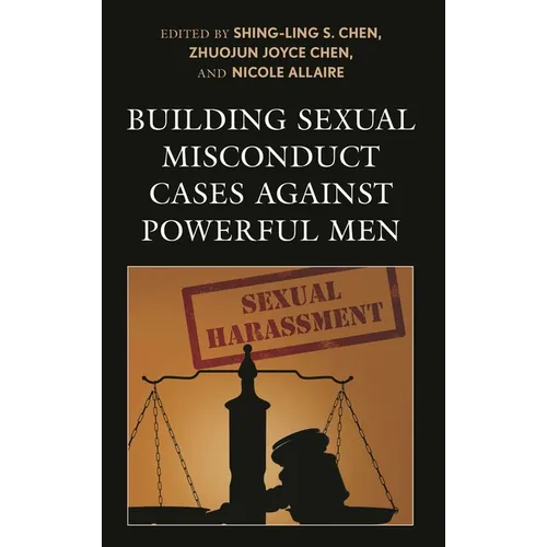 Building Sexual Misconduct Cases Against Powerful Men - Paperback