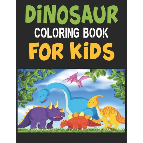Dinosaur Coloring Book For Kids: Great Gift For Boys & Girls - Paperback