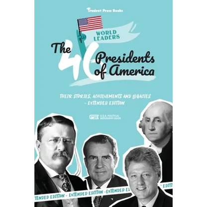 The 46 Presidents of America: American Stories, Achievements and Legacies - From George Washington to Joe Biden (U.S.A. Political Biography Book) - Paperback