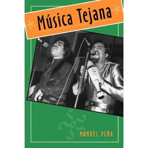 Música Tejana: The Cultural Economy of Artistic Transformation - Paperback