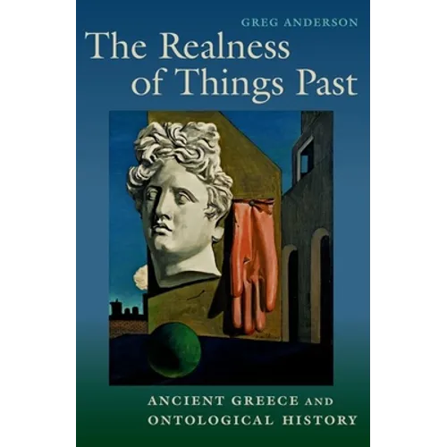 Realness of Things Past: Ancient Greece and Ontological History - Paperback