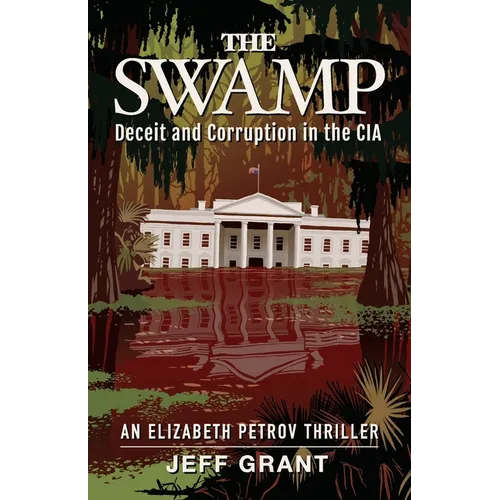 The Swamp: Deceit and Corruption in the CIA - Paperback