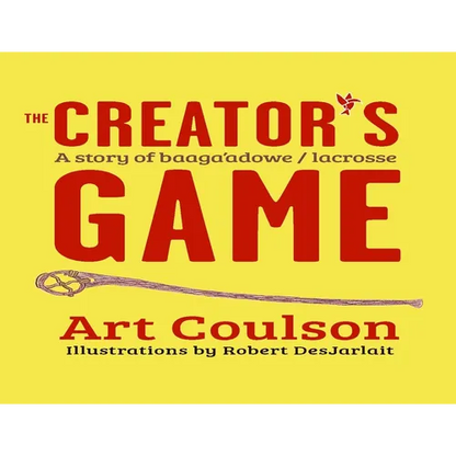 The Creator's Game: A Story of Baaga'adowe/Lacrosse - Paperback
