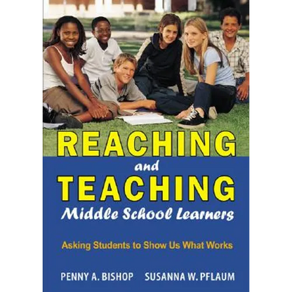 Reaching and Teaching Middle School Learners: Asking Students to Show Us What Works - Paperback