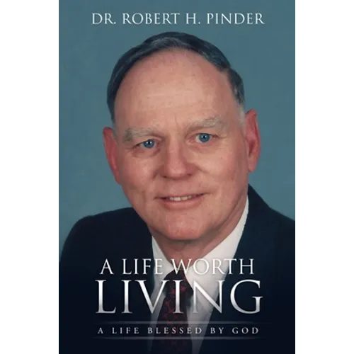 A Life Worth Living: A Life Blessed By God - Paperback