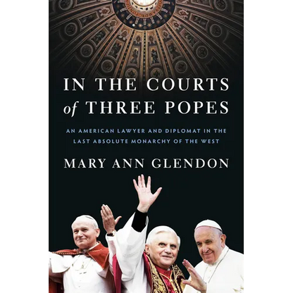 In the Courts of Three Popes: An American Lawyer and Diplomat in the Last Absolute Monarchy of the West - Hardcover