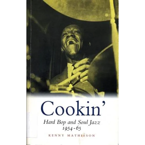 Cookin': Hard Bop and Soul Jazz 1954-65: Hard Bop and Soul Jazz 1954-65 - Paperback