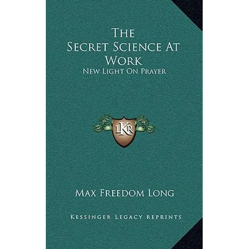 The Secret Science At Work: New Light On Prayer - Hardcover