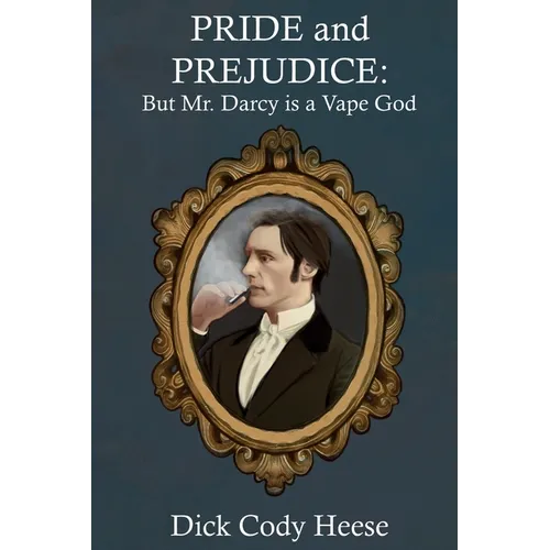 Pride and Prejudice: But Mr. Darcy is a Vape God - Paperback