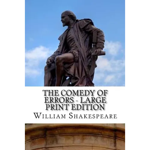 The Comedy of Errors - Large Print Edition: A Play - Paperback