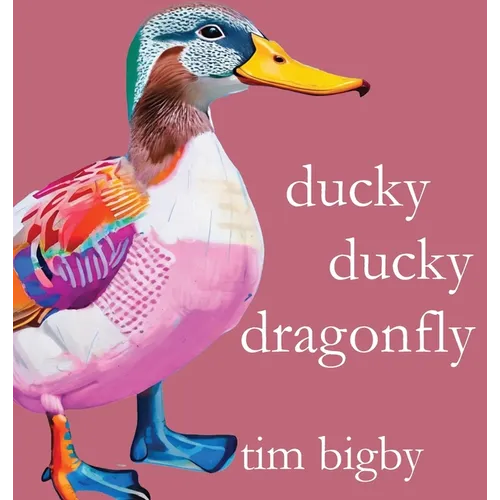 Ducky Ducky Dragonfly - Hardcover