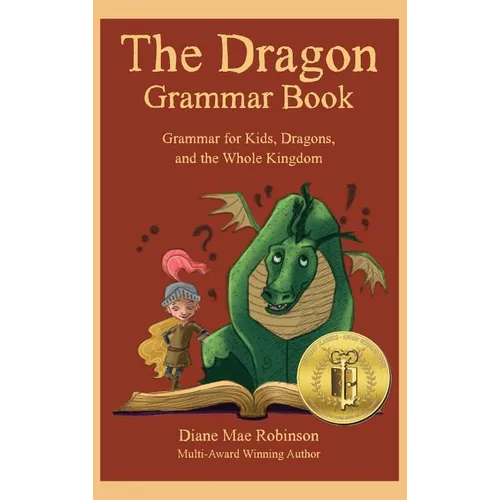 The Dragon Grammar Book: Grammar for Kids, Dragons, and the Whole Kingdom - Hardcover