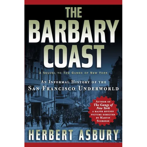 The Barbary Coast: An Informal History of the San Francisco Underworld - Paperback