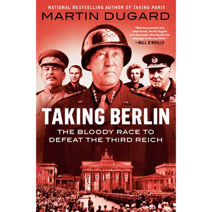 Taking Berlin: The Bloody Race to Defeat the Third Reich - Paperback