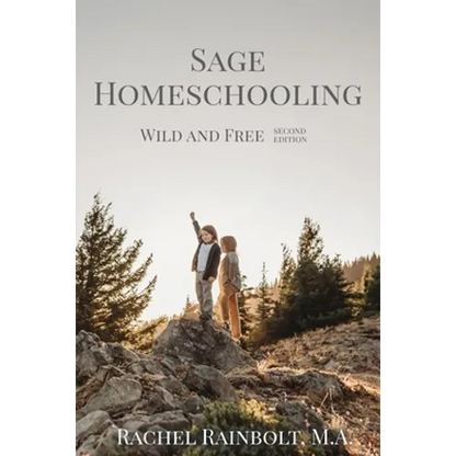 Sage Homeschooling: Wild and Free - Paperback
