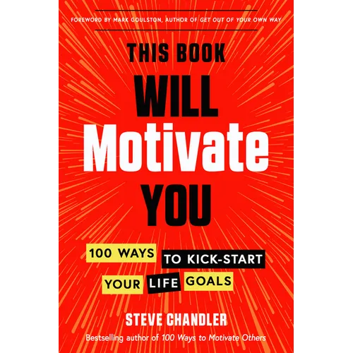 This Book Will Motivate You: 100 Ways to Kick-Start Your Life Goals - Paperback