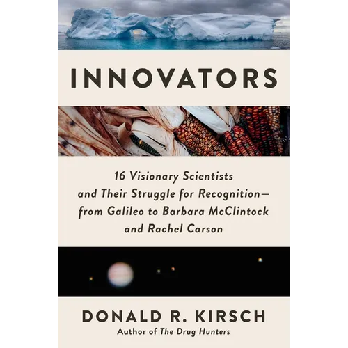 Innovators: 16 Visionary Scientists and Their Struggle for Recognition--From Galileo to Barbara McClintock and Rachel Carson - Hardcover
