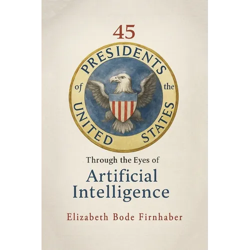 45 Presidents Through the Eyes of AI - Paperback