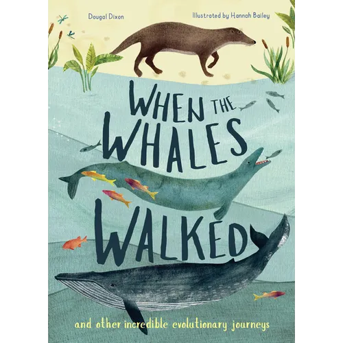 When the Whales Walked: And Other Incredible Evolutionary Journeys - Hardcover