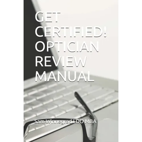Get Certified! Optician Review Manual - Paperback