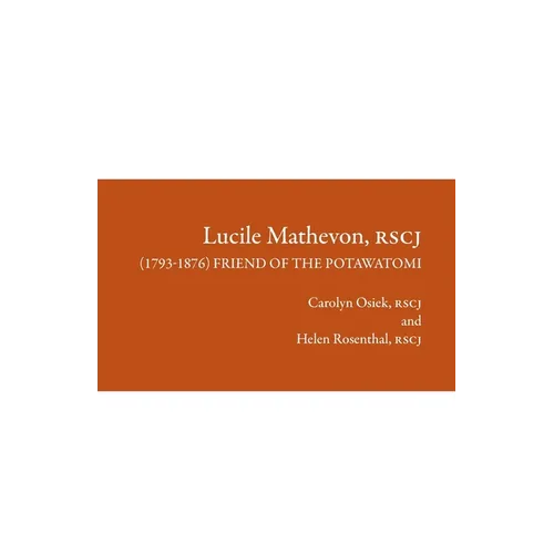 Lucile Mathevon, RSCJ (1793-1876): Friend of the Potawatomi - Paperback