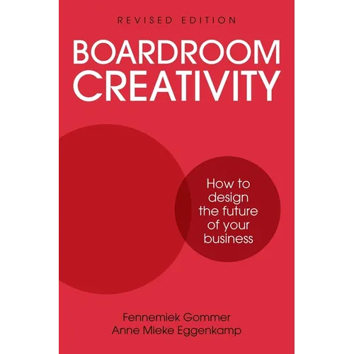 Boardroom Creativity: How to Design the Future of Your Business - Paperback