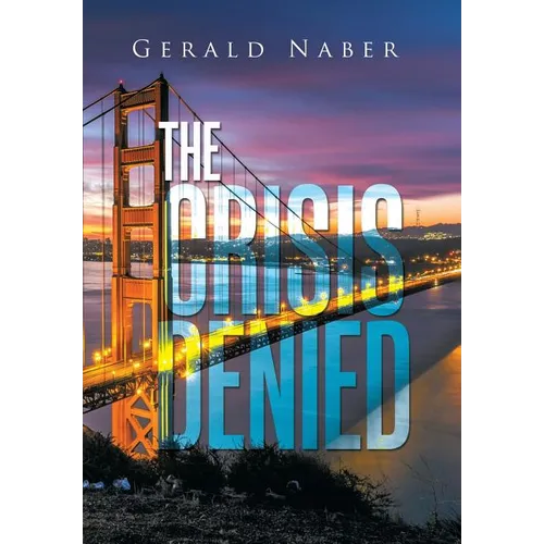 The Crisis Denied - Hardcover