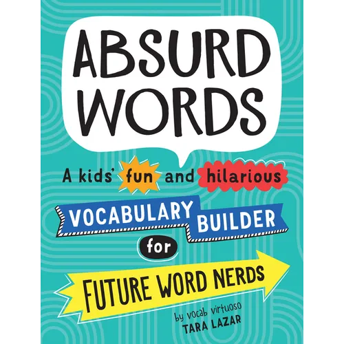 Absurd Words: A Kids' Fun and Hilarious Vocabulary Builder for Future Word Nerds - Paperback
