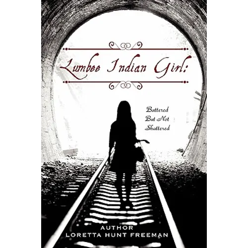 Lumbee Indian Girl: Battered But Not Shattered - Paperback