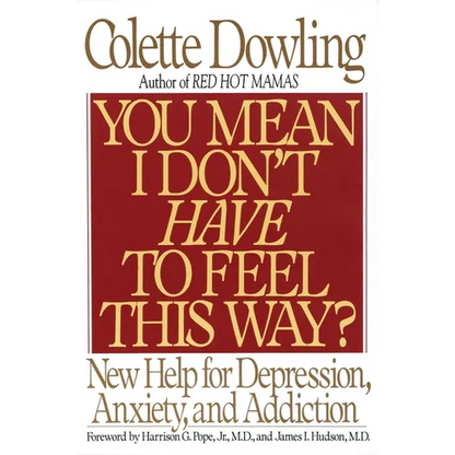 You Mean I Don't Have to Feel This Way?: New Help for Depression, Anxiety, and Addiction - Paperback