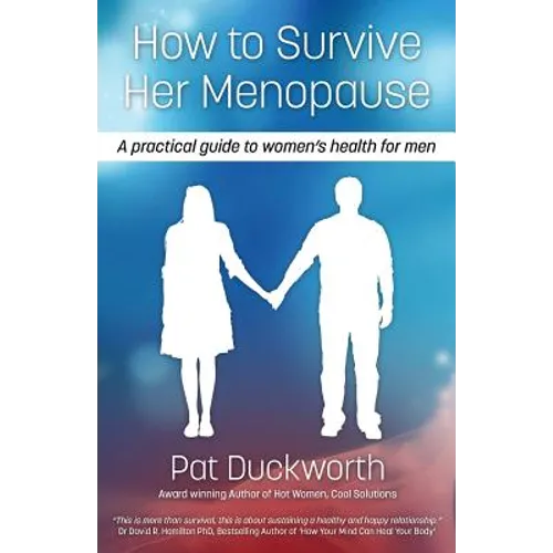 How to Survive Her Menopause - A Practical Guide to Women's Health for Men - Paperback