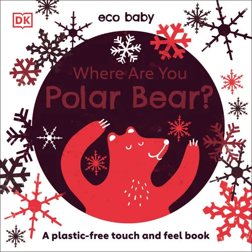 Eco Baby Where Are You Polar Bear?: A Plastic-Free Touch and Feel Book - Board Book