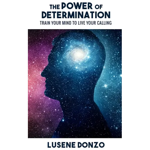 The Power of Determination: Train Your Mind to Live Your Calling - Paperback