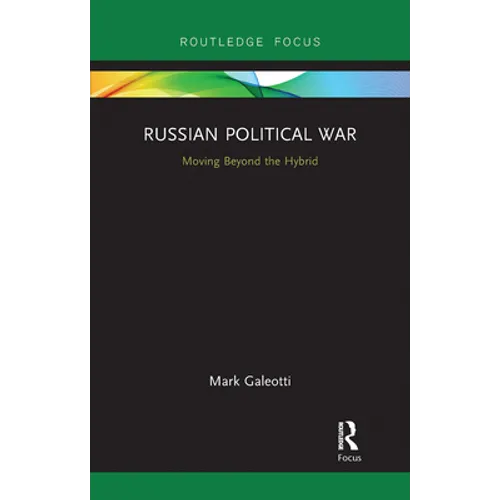Russian Political War: Moving Beyond the Hybrid - Paperback