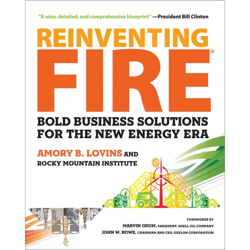 Reinventing Fire: Bold Business Solutions for the New Energy Era - Paperback